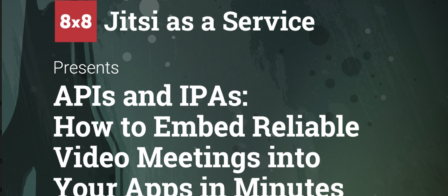 APIs and IPAs: How to Embed Reliable Video Meetings into Your Apps in Minutes